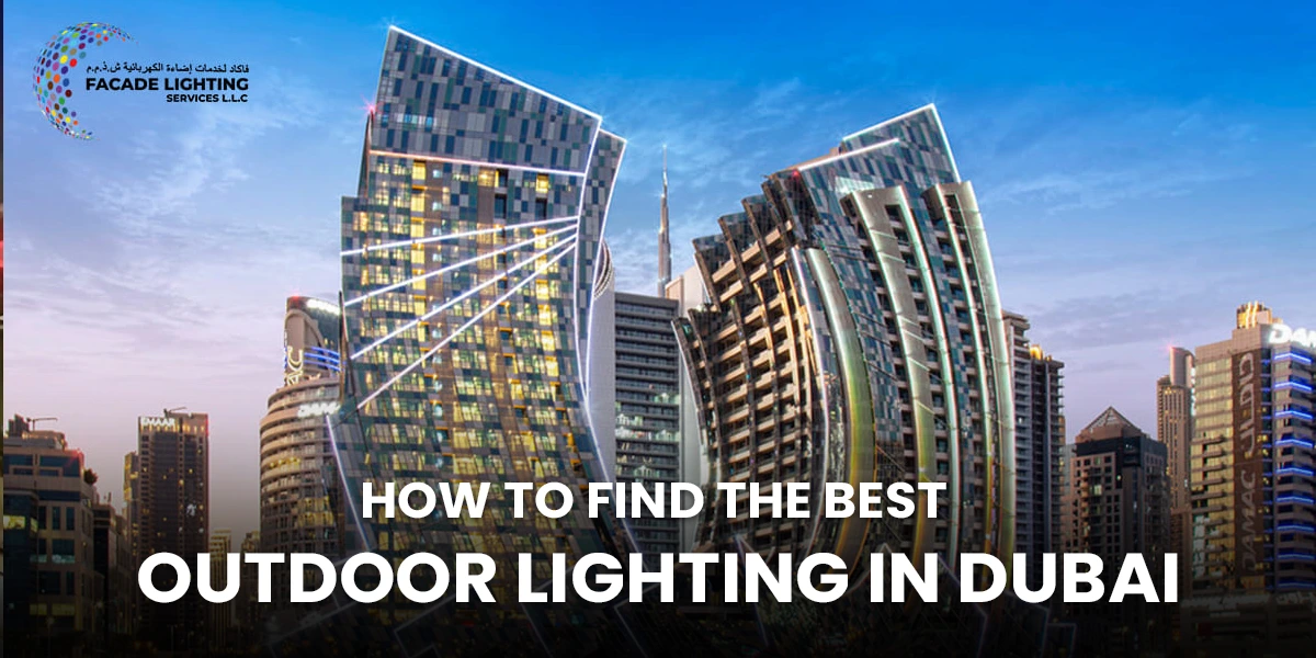 How to Find the Best Outdoor Lighting in Dubai
