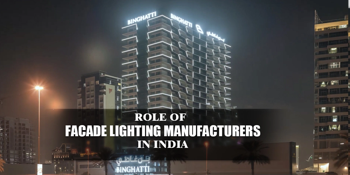 Role of Facade Lighting Manufacturers in India