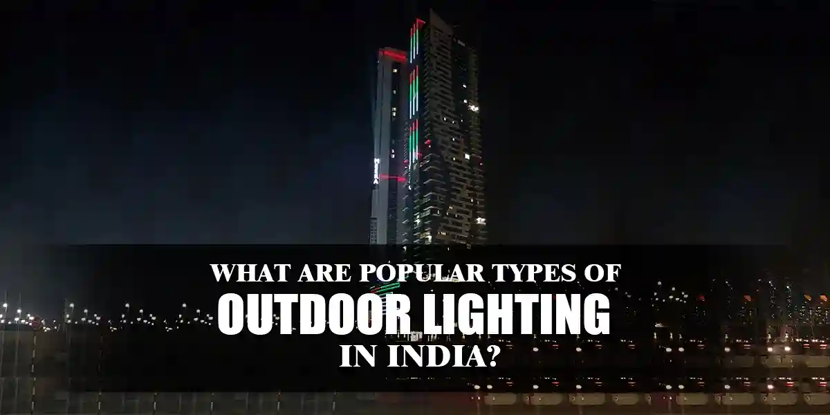 What are Popular Types of Outdoor Lighting in India?