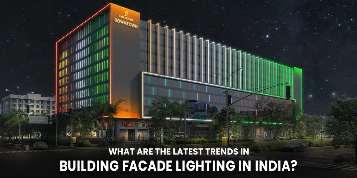 What are the Latest Trends in Building Facade Lighting in India?