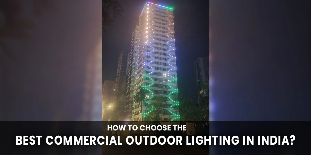 How to Choose the Best Commercial Outdoor Lighting in India