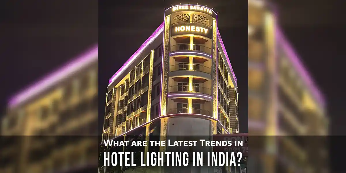 What are the Latest Trends in Hotel Lighting in India?