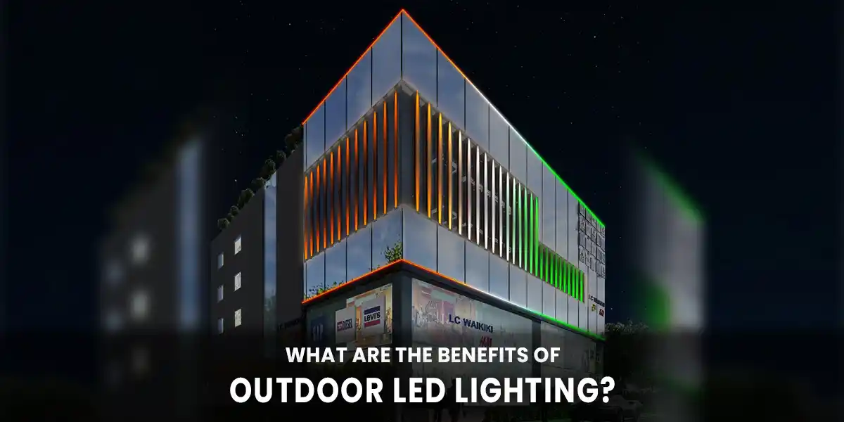 What Are The Benefits of Outdoor LED Lighting?