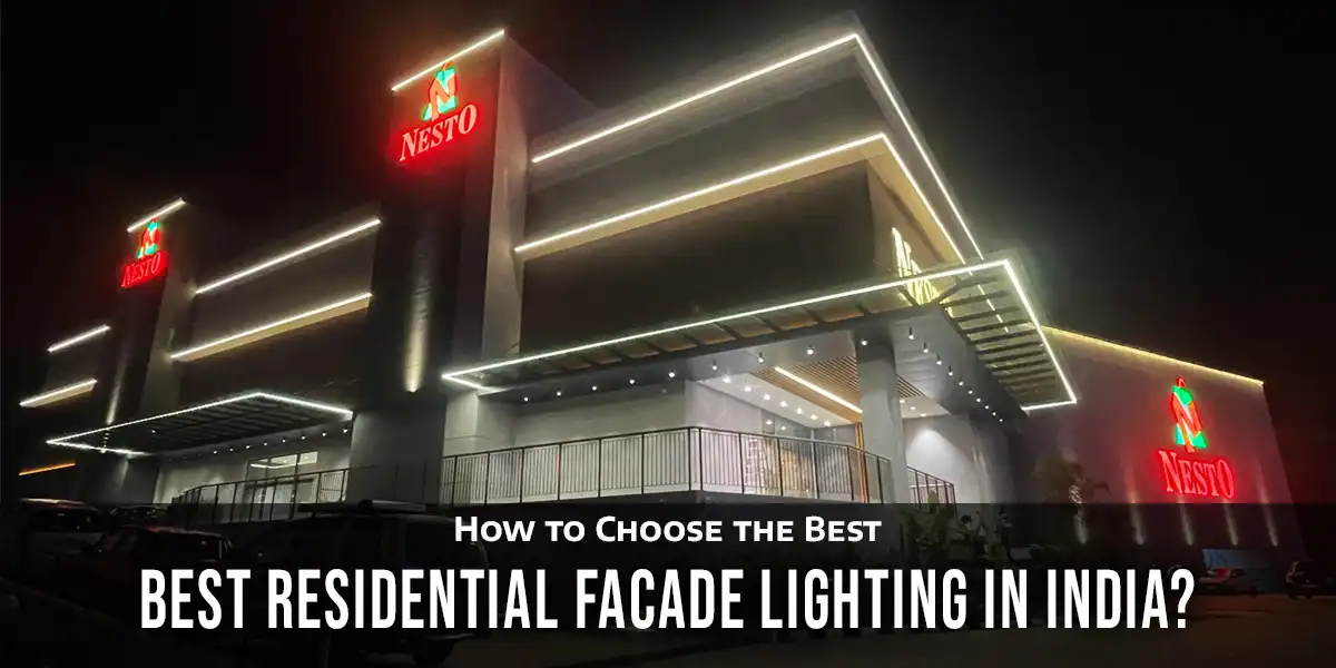 How to Choose the Best Residential Facade Lighting in India?