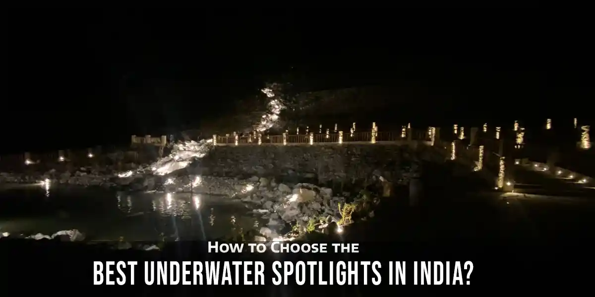 How to Choose the Best Underwater Spotlights in India?